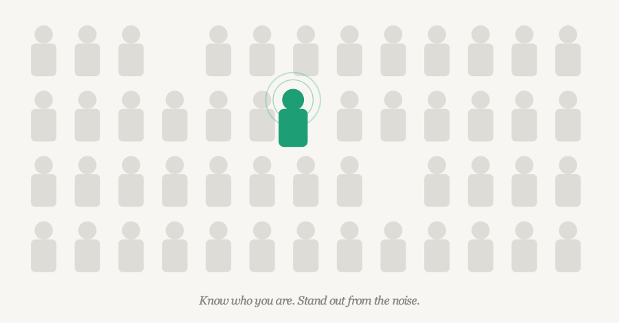 Know who you are. Stand out from the noise.